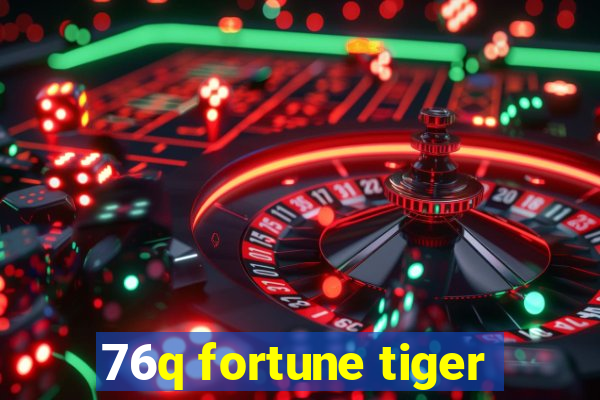 76q fortune tiger